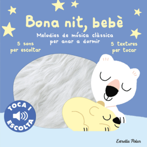 BONA NIT, BEBÈ. TOCA I ESCOLTA