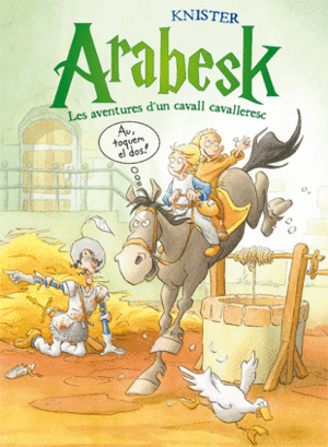 ARABESK. LES AVENTURES D'UN CAVALL CAVALLERESC